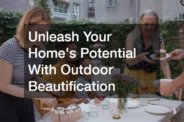 Unleash Your Homes Potential With Outdoor Beautification