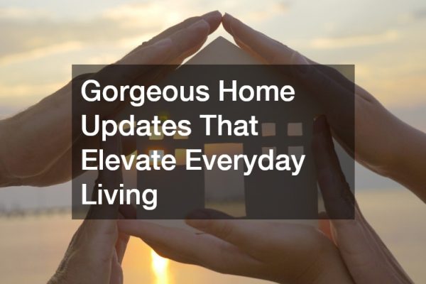 Gorgeous Home Updates That Elevate Everyday Living