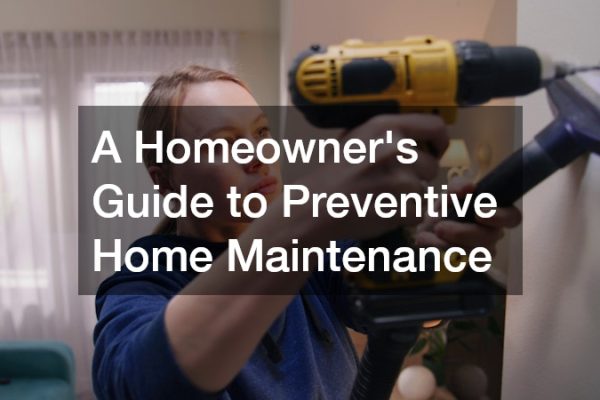 A Homeowners Guide to Preventive Home Maintenance