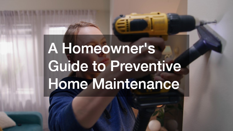 A Homeowners Guide to Preventive Home Maintenance